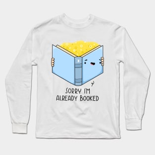 Sorry, I'm Already Booked Long Sleeve T-Shirt